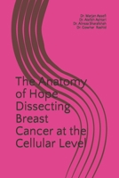 The Anatomy of Hope Dissecting Breast Cancer at the Cellular Level B0CQXN4VQV Book Cover