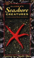 Alaska's Seashore Creatures: A Guide to Selected Marine Invertebrates (Alaska Pocket Guide) 0882405160 Book Cover