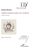 L'éducation chez T.H. White: J'ai appris et été heureux (Id/Emergences, Cheminements Et Constructions de Savoirs) (French Edition) 2343212589 Book Cover