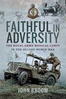 Faithful in Adversity: The Royal Army Medical Corps in the Second World War 1526749556 Book Cover