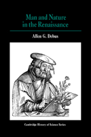 Man and Nature in the Renaissance (Cambridge Studies in the History of Science) 0521293286 Book Cover
