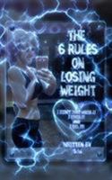 The 6 Rules on Losing Weight 0464845769 Book Cover