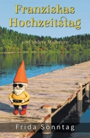 Franziskas Hochzeitstag: und andere Malheure B0BQ9GG81W Book Cover