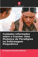 Cuidados informados sobre o trauma: Uma Mudança de Paradigma na Enfermagem Psiquiátrica (Portuguese Edition) 6209960340 Book Cover