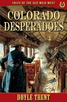 Colorado Desperadoes: Tales of the Old Wild West - Book 12 1635296013 Book Cover