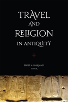 Travel and Religion in Antiquity 1554582229 Book Cover