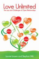 Love Unlimited: The Joys and Challenges of Open Relationships 1458787982 Book Cover