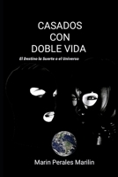 CASADOS CON DOBLE VIDA (El Destino la Suerte o el Universo) B09DN19463 Book Cover