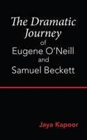 The Dramatic Journey of Eugene O'Neill and Samuel Beckett 1543706894 Book Cover