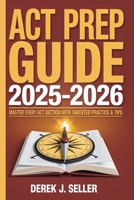 ACT Prep Guide 2025-2026: Master Every ACT Section with Targeted Practice & Tips B0F9NQBZKB Book Cover