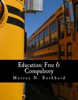 Education, Free and Compulsory 1479265047 Book Cover