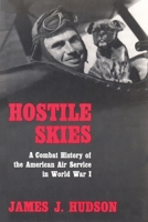 Hostile Skies: A Combat History of the American Air Service in World War I 0815604653 Book Cover