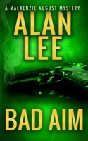 Bad Aim (An Action Mystery (Mackenzie August series)) B08KH2GRWJ Book Cover