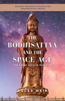 The Bodhisattva and the Space Age: The Great Idea in Our Time 1735876933 Book Cover