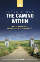 The Camino Within: We Are Never Lost; We Are Just Not Familiar Yet 1987756525 Book Cover