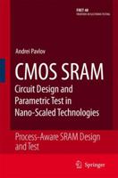 CMOS SRAM Circuit Design and Parametric Test in Nano-Scaled Technologies: Process-Aware SRAM Design and Test (Frontiers in Electronic Testing) (Frontiers in Electronic Testing) 1402083629 Book Cover