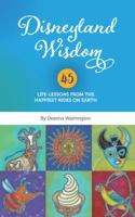 Disneyland Wisdom: 45 Life Lessons from the Happiest Rides on Earth 1683901061 Book Cover