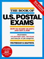 The Book of U.S. Postal Exams: How to Score 95-100% on 473/473-C/460 Tests and Other Exams (Book of U S Postal Exams) 0931613159 Book Cover