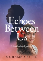 Echoes Between Us: A Story For Your Eyes Only B0GZLZJ5DS Book Cover