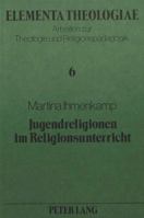 Jugendreligionen Im Religionsunterricht: Ein Beitrag Zur Aktuellen Diskussion Um Die Neue Religiositaet 3820455841 Book Cover