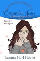 Episode 1: Growing Girl: The Extraordinarily Ordinary Life of Cassandra Jones (Southwest Cougars Year 1: Age 12) 1947307142 Book Cover