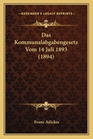 Das Kommunalabgabengesetz Vom 14 Juli 1893 (1894) 1160367388 Book Cover
