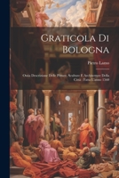 Graticola Di Bologna: Ossia Descrizione Delle Pitture, Sculture E Architetture Della Città Fatta L'anno 1560 1021913049 Book Cover