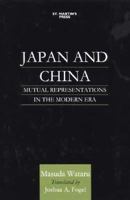 Japan and China: Mutual Representations in the Modern Era 1349626597 Book Cover