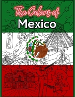 The Colors of Mexico: a Coloring Book that Features the Culture of Mexico B08BDYHTGP Book Cover