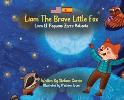Liam The Brave Little Fox: Liam el Pequeno Zorro Valiente (Kids Bilingual English - Spanish) (Spanish Edition) B0DSHDKDYP Book Cover