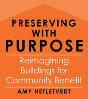 Preserving with Purpose: Reimagining Buildings for Community Benefit 1642833487 Book Cover