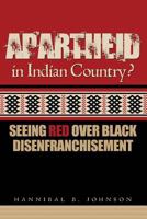 Apartheid in Indian Country? Seeing Red Over Black Disenfranchisement 1935632345 Book Cover