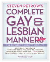 Steven Petrow's Complete Gay & Lesbian Manners: The Definitive Guide to LGBT Life 0761156704 Book Cover