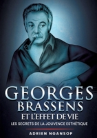 Georges Brassens et l'effet de vie: Les secrets de la jouvence esthétique 3384749081 Book Cover