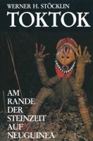 Toktok: Am Rande Der Steinzeit Auf Neuguinea 3034862776 Book Cover