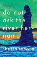 Do Not Ask the River Her Name 9362139901 Book Cover