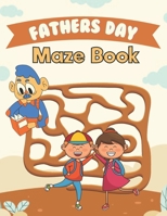 Fathers Day Maze Book: Happy Father's Day Love your Child Mindfulness Maze Activity Book Gift Ideas B095TGPCZM Book Cover
