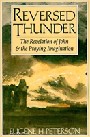 Reversed Thunder: The Revelation of John and the Praying Imagination 0060665033 Book Cover