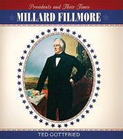 Millard Fillmore 0761424318 Book Cover