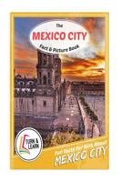 The Mexico City Fact and Picture Book: Fun Facts for Kids about Mexico City 1973984865 Book Cover