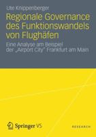 Regionale Governance Des Funktionswandels Von Flughafen: Eine Analyse Am Beispiel Der "Airport City" Frankfurt Am Main 3531184857 Book Cover