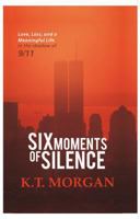 Six Moments of Silence: Love, Loss, and a Meaningful Life in the Shadow of 9/11 1631858947 Book Cover