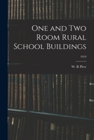 One and Two Room Rural School Buildings Volume 1919 1014648599 Book Cover