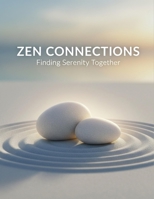 Zen Connections: Finding Serenity Together B0GG6ZXYKC Book Cover