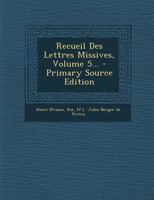 Recueil Des Lettres Missives, Volume 5... 1021436666 Book Cover