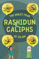 The Great Four Rashidun Caliphs of Islam B09BYDNKYR Book Cover