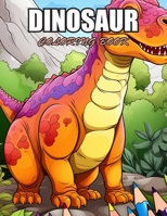 Dinosaur Coloring Book for Kids: Stress Relief and Creativity Coloring Pages for All Fans B0CWDXLZYT Book Cover