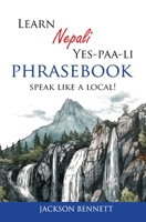 Learn Nepali Yes-paa-li Phrasebook: Speak like a local! B0C524MKCX Book Cover