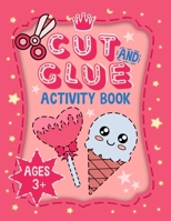 Cut and Glue Activity Book: A Fun and Cute Scissor Skills Cut out and Glue Activities for Kids to Improve Fine Motor Skills and Eye-Hand Coordinat B0916DZ71M Book Cover