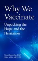Why We Vaccinate: Unpacking the Hope and the Hesitation B0GM1GRFXL Book Cover